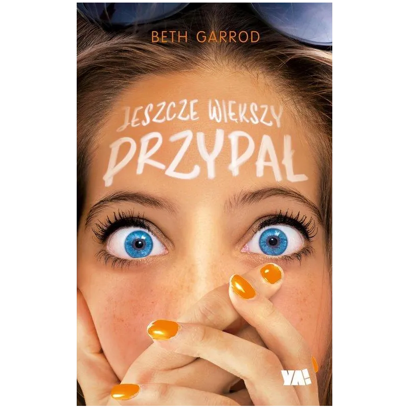 JESZCZE WIĘKSZY PRZYPAŁ Beth Garrod - Ya!