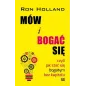 MÓW I BOGAĆ SIĘ CZYLI JAK STAĆ SIĘ BOGATYM BEZ KAPITAŁU Ron Holland - Studio Emka