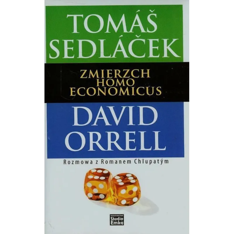 ZMIERZCH HOMO ECONOMICUS ROZMOWA Z ROMANEM CHLUPATYM Tomas Sedlacek - Studio Emka