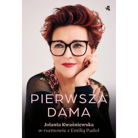 PIERWSZA DAMA JOLANTA KWAŚNIEWSKA W ROZMOWIE Z EMILIĄ PADOŁ