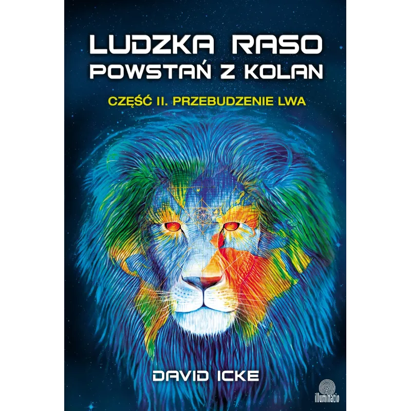 Ludzka raso powstań z kolan 2. Przebudzenie lwa David Icke