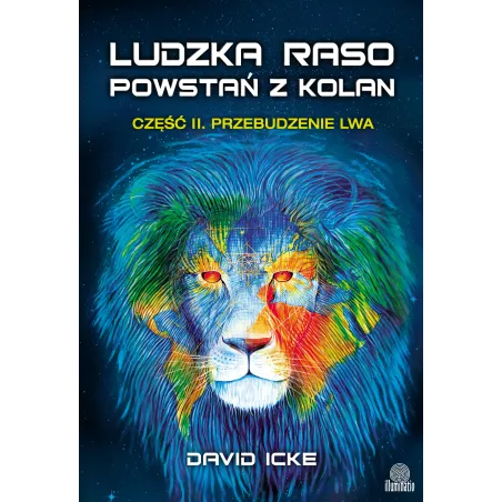 Ludzka raso powstań z kolan 2. Przebudzenie lwa David Icke