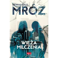 WIEŻA MILCZENIA Remigiusz Mróz - Dragon