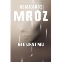 NIE UFAJ MU Remigiusz Mróz - Czwarta Strona