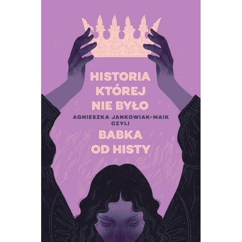 Historia której nie było Agnieszka Jankowiak-Maik