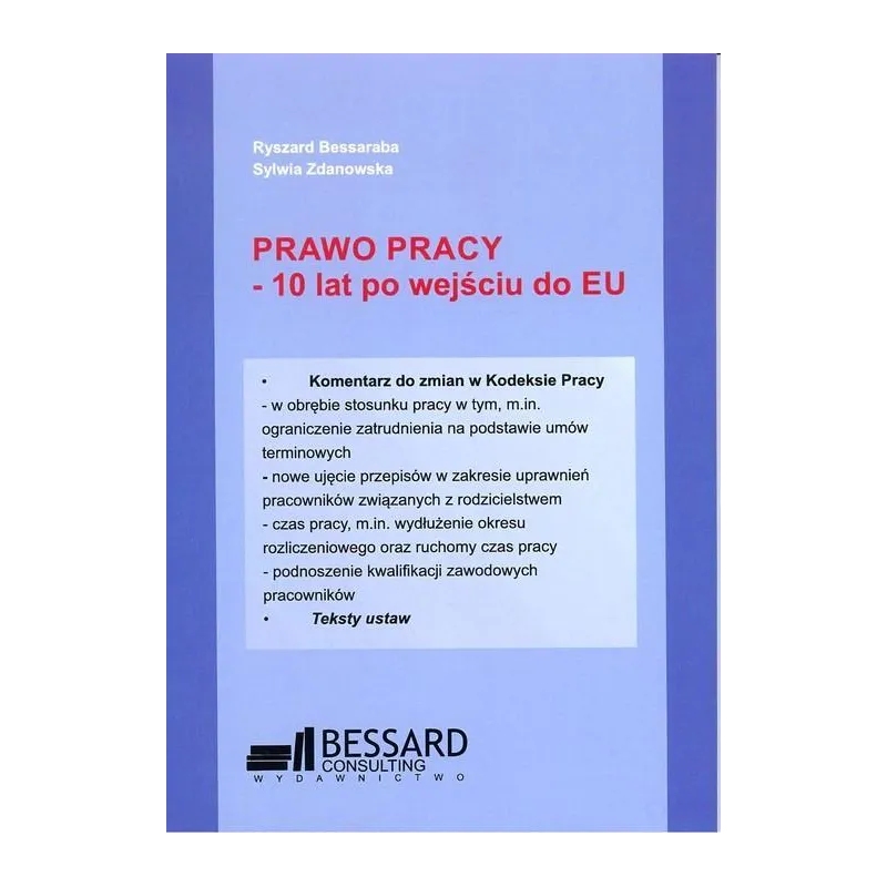 PRAWO PRACY - 10 LAT PO WEJŚCIU DO EU Ryszard Bessaraba - Bessard Consulting