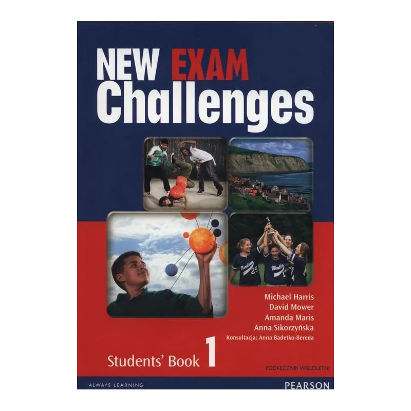 NEW EXAM CHALLENGES 1 STUDENTS BOOK PODRĘCZNIK WIELOLETNI + CD Anna Sikorzyńska, Michael Harris, David Mower - Pearson