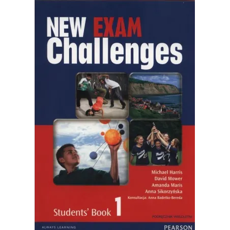 NEW EXAM CHALLENGES 1 STUDENTS BOOK PODRĘCZNIK WIELOLETNI + CD Anna Sikorzyńska, Michael Harris, David Mower - Pearson