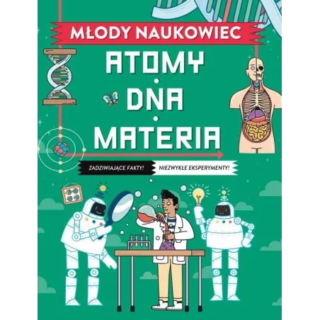 MŁODY NAUKOWIEC. ATOMY, DNA, MATERIA