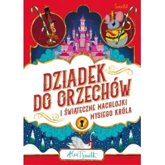 DZIADEK DO ORZECHÓW I ŚWIĄTECZNE MACHLOJKI MYSIEGO KRÓLA