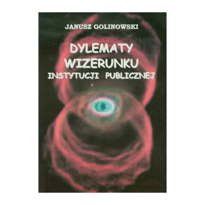 DYLEMATY WIZERUNKU INSTYTUCJI PUBLICZNEJ Janusz Golinowski - Aspra