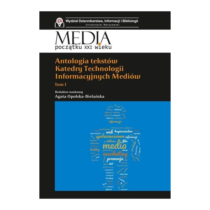 ANTOLOGIA TEKSTÓW KATEDRY TECHNOLOGII INFORMACYJNYCH MEDIÓW 1 Agata Opolska-Bielańska - Aspra