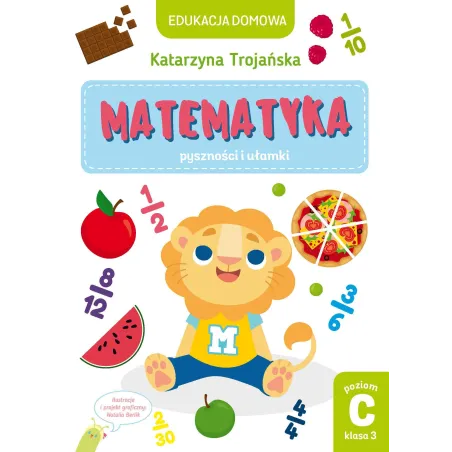 MATEMATYKA. PYSZNOŚCI I UŁAMKI. POZIOM C KLASA 3