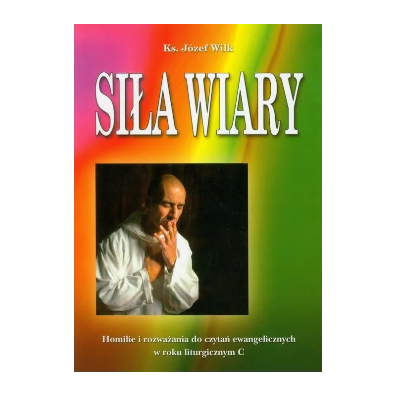 SIŁA WIARY Józef Wilk - Diecezjalne