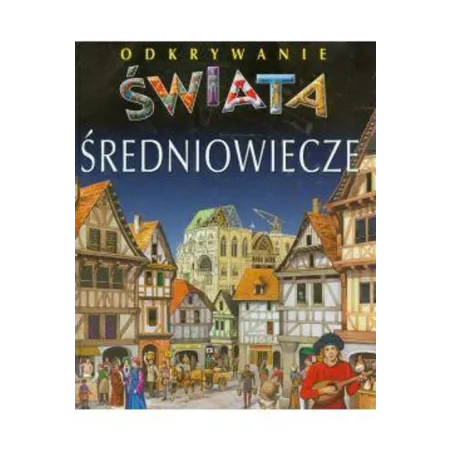 Średniowiecze. Odkrywanie Świata