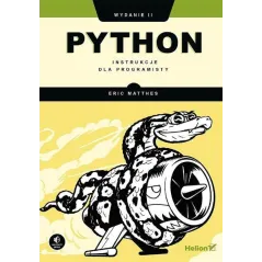 PYTHON. INSTRUKCJE DLA PROGRAMISTY Eric Matthes - Helion
