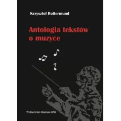 ANTOLOGIA TEKSTÓW O MUZYCE Krzysztof Rottermund - Wydawnictwo Naukowe UAM