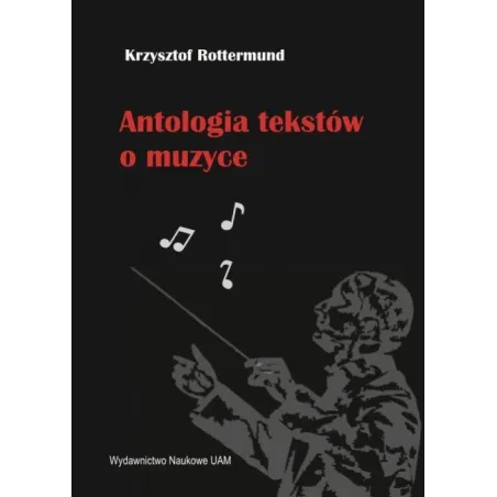 ANTOLOGIA TEKSTÓW O MUZYCE Krzysztof Rottermund - Wydawnictwo Naukowe UAM