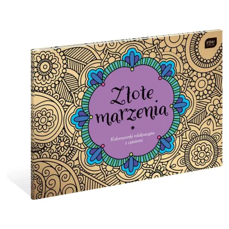 ZŁOTE MARZENIA. KOLOROWANKA ANTYSTRESOWA