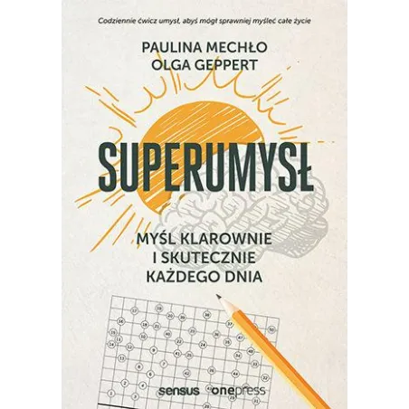 Superumysł. Myśl Klarownie I Skutecznie Każdego Dnia