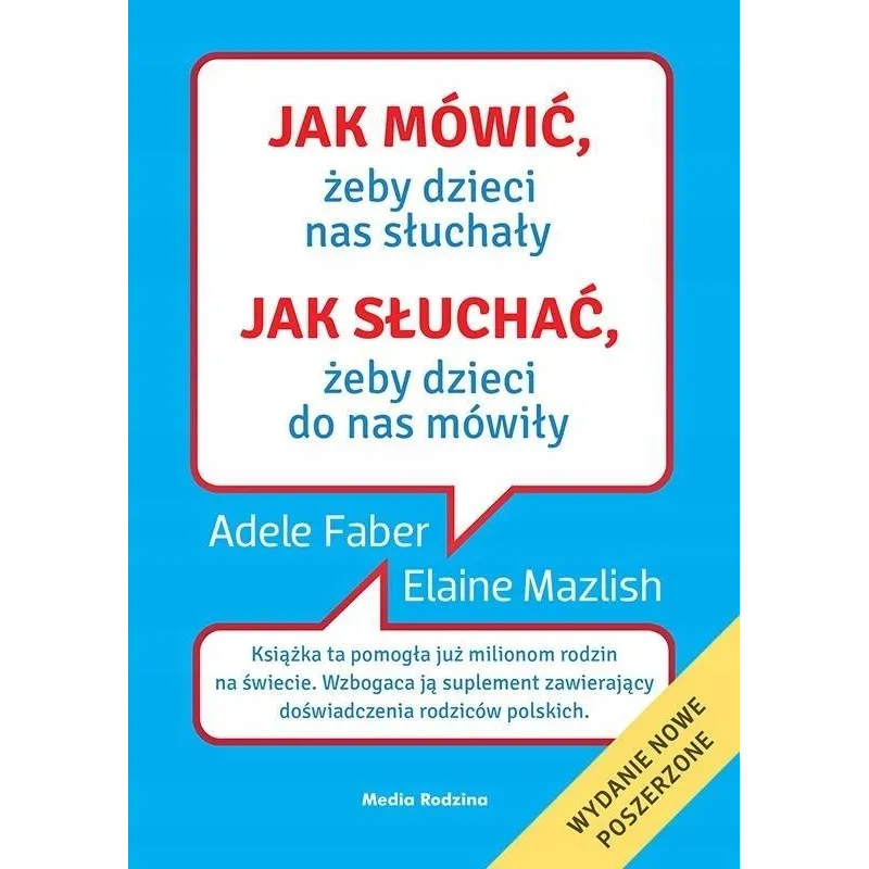 JAK MÓWIĆ, ŻEBY DZIECI NAS SŁUCHAŁY. JAK SŁUCHAĆ, ŻEBY DZIECI DO NAS MÓWIŁY