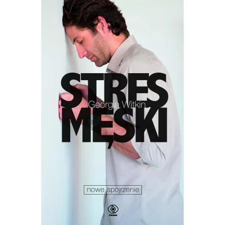 Stres Męski. Nowe Spojrzenie