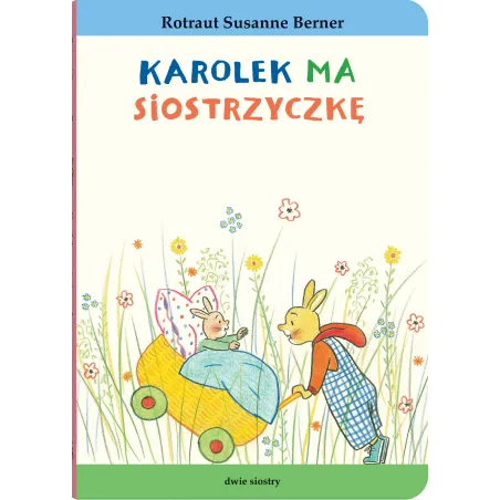 Karolek Ma Siostrzyczkę. Królik Karolek