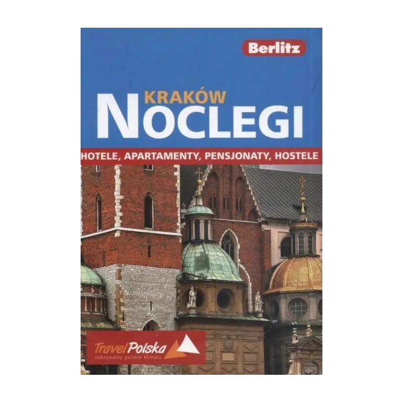 KRAKÓW NOCLEGI. HOTELE, APARTAMENTY, PENSJONATY, HOSTELE. PRZEWODNIK