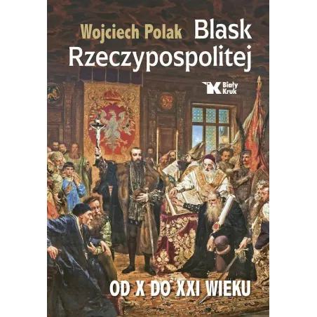 Blask Rzeczypospolitej Od X Do Xxi Wieku