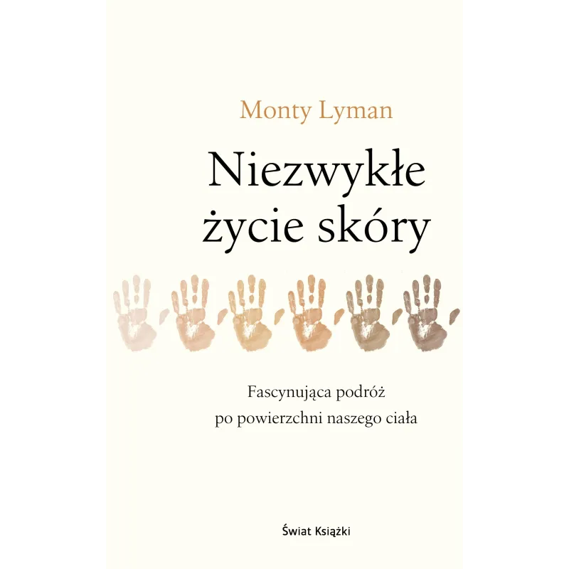 NIEZWYKŁE ŻYCIE SKÓRY Monty Lyman - Świat Książki