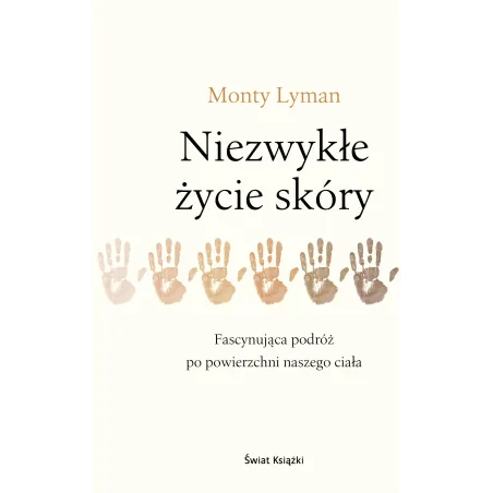 NIEZWYKŁE ŻYCIE SKÓRY Monty Lyman - Świat Książki