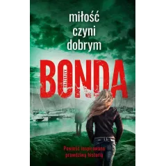 MIŁOŚĆ CZYNI DOBRYM Katarzyna Bonda - Muza