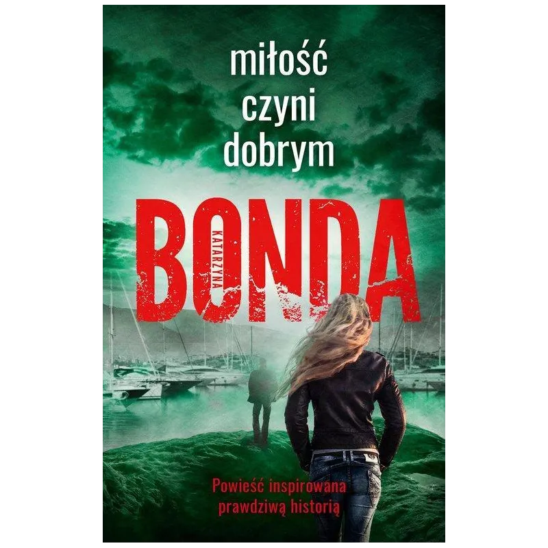 MIŁOŚĆ CZYNI DOBRYM Katarzyna Bonda - Muza