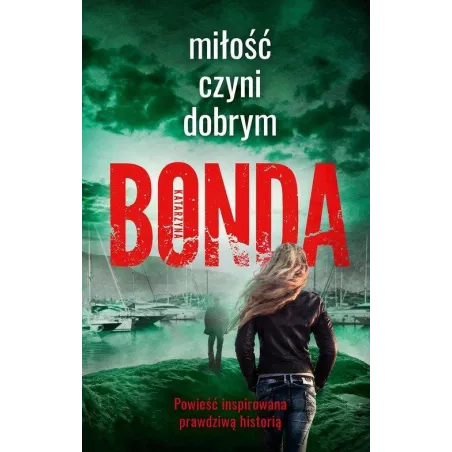 MIŁOŚĆ CZYNI DOBRYM Katarzyna Bonda - Muza