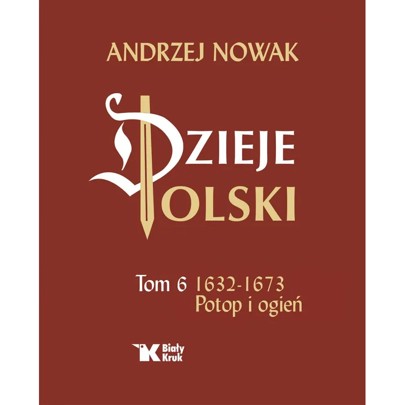 Dzieje Polski. Tom 6. Potop i ogień 16321673 Andrzej Nowak
