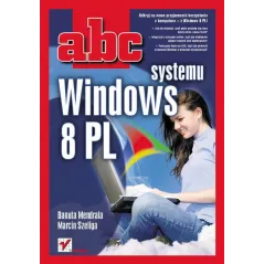 ABC SYSTEMU WINDOWS 8 PL Danuta Mendrala, Marcin Szeliga - Helion