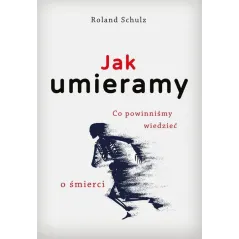 JAK UMIERAMY Roland Schulz - Muza