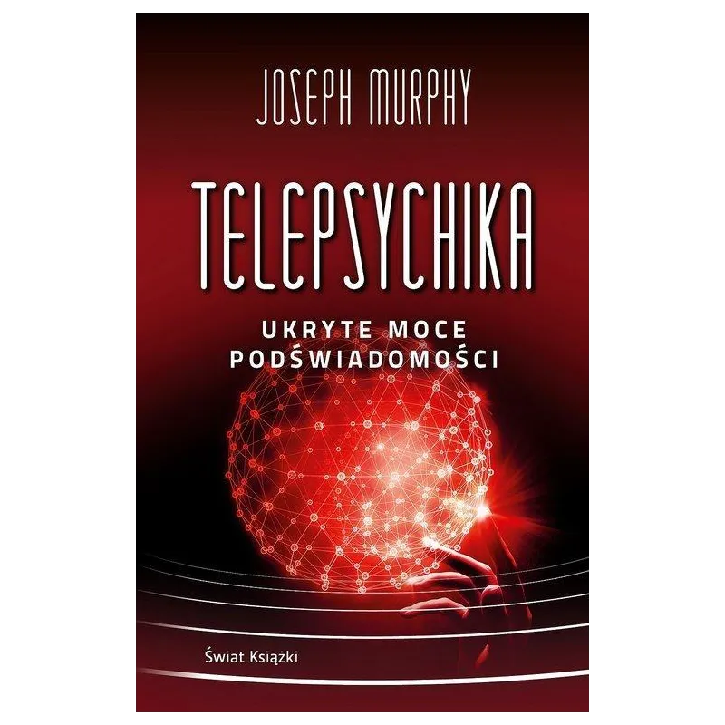 TELEPSYCHIKA. UKRYTE MOCE PODŚWIADOMOŚCI