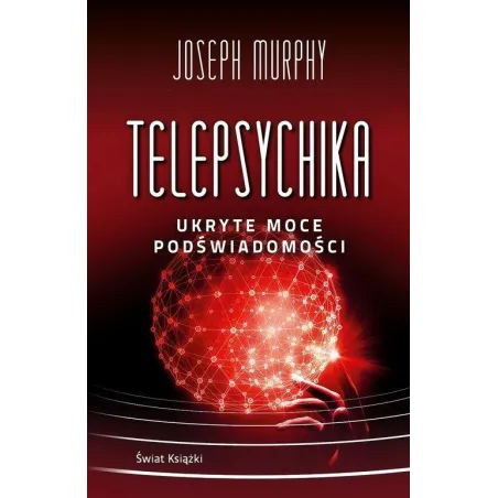 TELEPSYCHIKA. UKRYTE MOCE PODŚWIADOMOŚCI