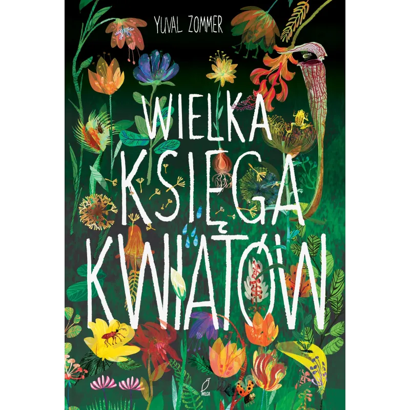 WIELKA KSIĘGA KWIATÓW Yuval Zommer - Wilga