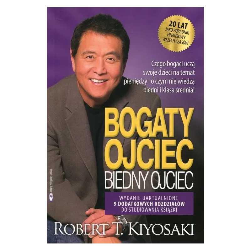 BOGATY OJCIEC BIEDNY OJCIEC Robert Kiyosaki - Instytut praktycznej edukacji