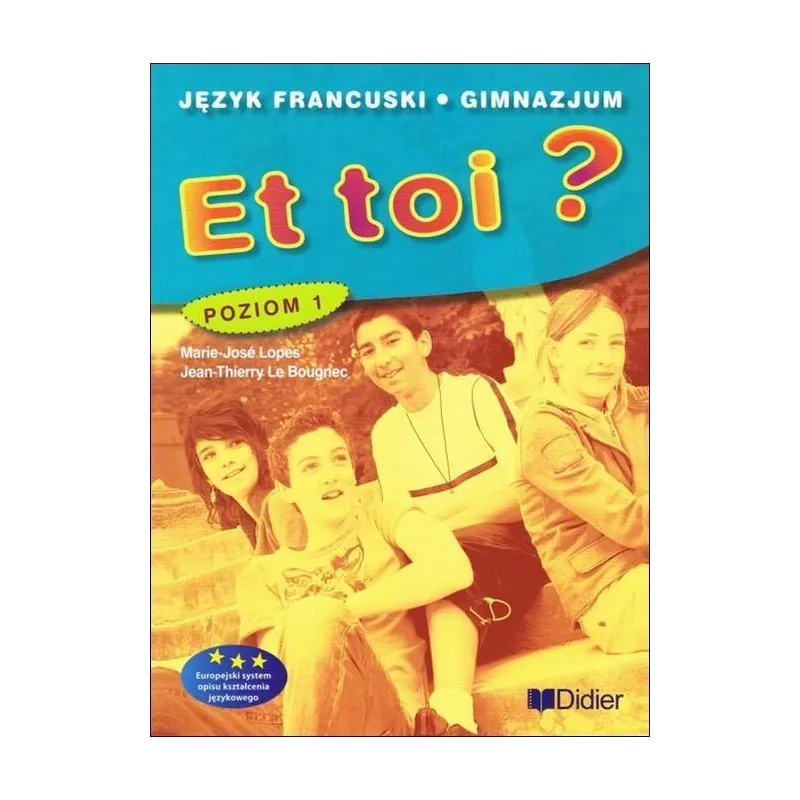 ET TOI ? 1 PODRĘCZNIK Marie-Jose Lopes, Jean-Thierry Le Bougnec - Didier