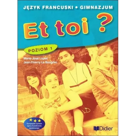 Et Toi ? 1 Podręcznik Marie-Jose Lopes, Jean-Thierry Le Bougnec