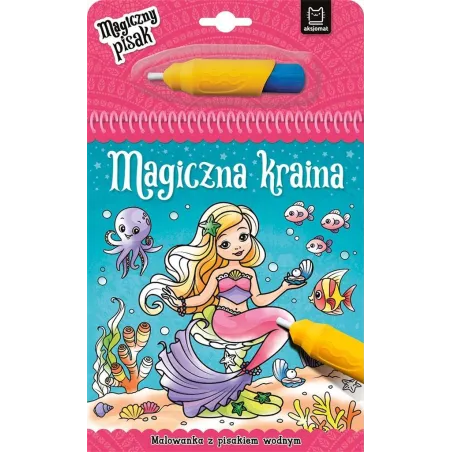 MAGICZNA KRAINA MALOWANKA Z PISAKIEM WODNYM 3+ - Aksjomat