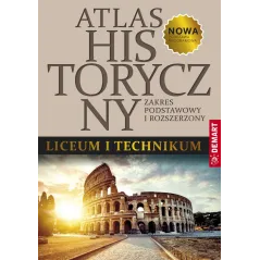 ATLAS HISTORYCZNY LICEUM I TECHNIKUM ZAKRES PODSTAWOWY I ROZSZERZONY - Demart