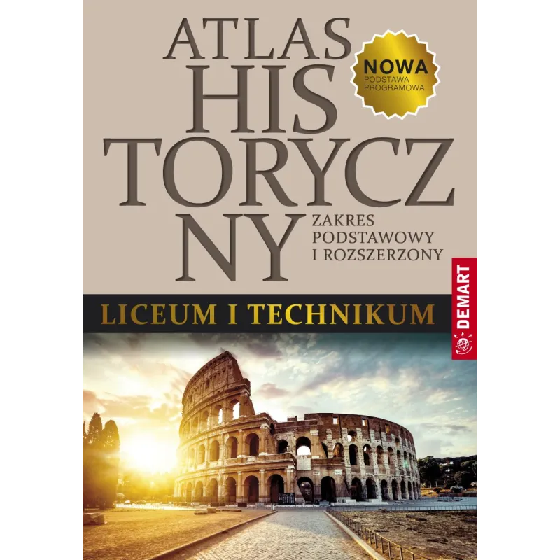 ATLAS HISTORYCZNY LICEUM I TECHNIKUM ZAKRES PODSTAWOWY I ROZSZERZONY - Demart