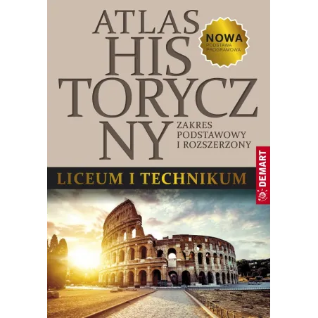 ATLAS HISTORYCZNY LICEUM I TECHNIKUM ZAKRES PODSTAWOWY I ROZSZERZONY - Demart