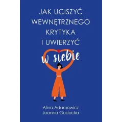 JAK UCISZYĆ WEWNĘTRZNEGO KRYTYKA I UWIERZYĆ W SIEBIE - Muza