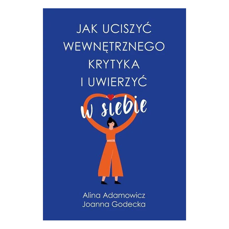 JAK UCISZYĆ WEWNĘTRZNEGO KRYTYKA I UWIERZYĆ W SIEBIE - Muza
