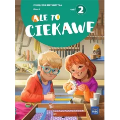 ALE TO CIEKAWE. MATEMATYKA KLASA 1. PODRĘCZNIK 2